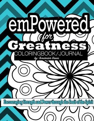 emPowered for Greatness Coloring Book/ Journal By Twearnier Dawn