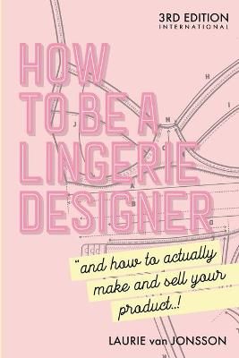 How to be a Lingerie Designer Global Edition By Van Jonsson
