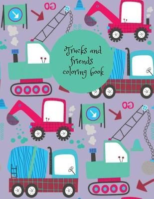 Trucks and friends coloring book By Publishing 9781716332715