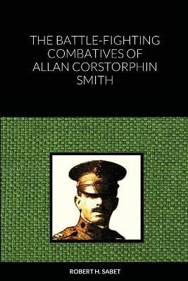 Battle-Fighting Combatives Of Allan Corstorphin Smith By Sabet
