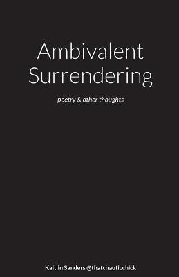 Ambivalent Surrendering By Sanders 9781716355882 (Paperback)