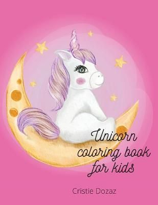 Unicorn coloring book for kids By Dozaz, Cristie 9781716356100