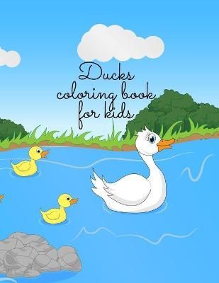 Ducks coloring book for kids By Dozaz, Cristie 9781716356285