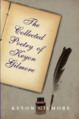 The Collected Poetry of Keyon Gilmore By Gilmore, Keyon 9781716357077