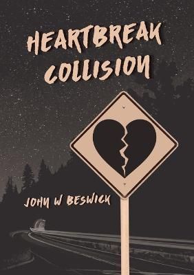 Heartbreak Collision By Beswick 9781716385728 (Paperback)