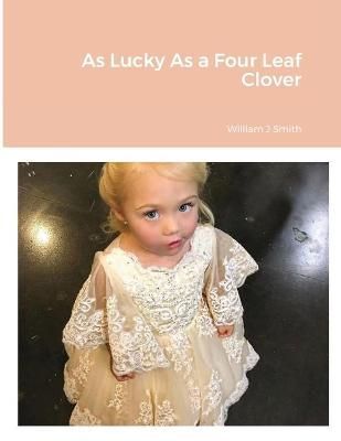 As Lucky As a Four Leaf Clover By Smith 9781716394508 (Paperback)