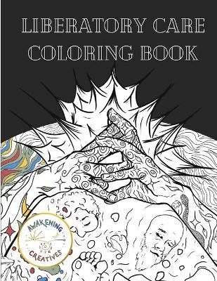 Liberatory Care Coloring Book By Creatives 9781716412080 (Paperback)