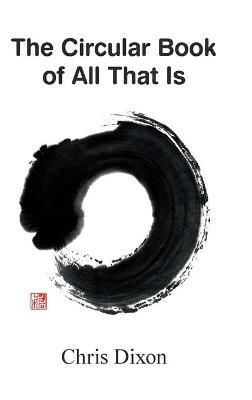 Circular Book of All That Is By Dixon 9781716455001 (Hardback)