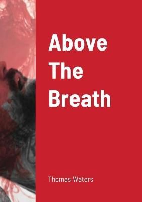 Above The Breath By Waters 9781716463747 (Paperback)
