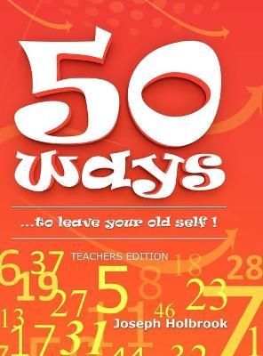 50 Ways ...to leave your old self ! (TEACHER'S) By Holbrook (Hardback)