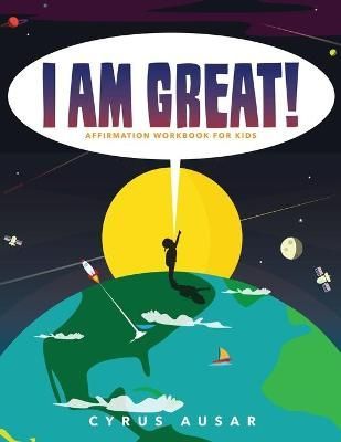 I Am Great Affirmation Activity Book for Children By Ausar, Cyrus