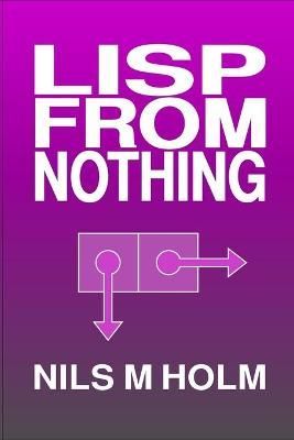 LISP From Nothing By Holm 9781716508837 (Paperback)
