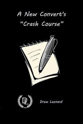 New Convert's "Crash Course" By Leonard 9781716510120 (Paperback)