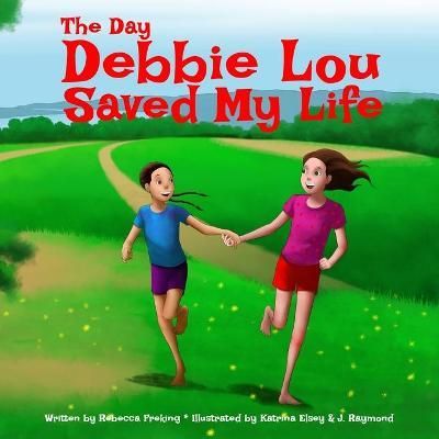 Day Debbie Lou Saved My Life (Soft Cover) By Freking 9781716516351