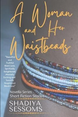 Woman and Her Waistbeads Novella Series By Sessoms 9781716557224