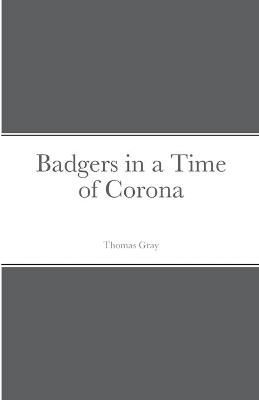 Badgers in a Time of Corona By Gray 9781716561252 (Paperback)