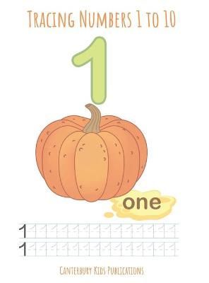 Tracing Numbers 1 to 10 By Canterbury Kids Publications 9781716565564