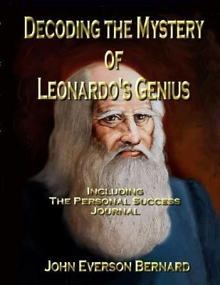 Decoding the Mystery of Leonardo's Genius By Bernard 9781716566059