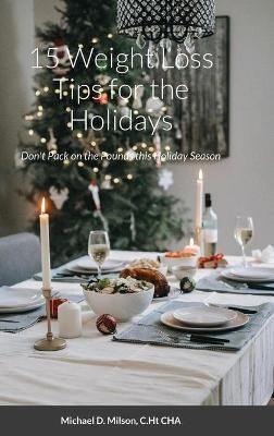15 Weight Loss Tips for the Holidays By Milson 9781716579516