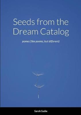 Seeds from the Dream Catalog By Sadie 9781716589782 (Paperback)
