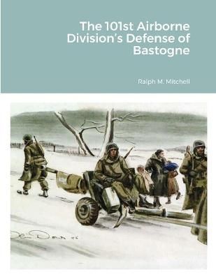 101st Airborne Division's Defense of Bastogne By Mitchell (Paperback)
