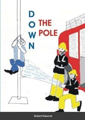 Down the Pole By Newrad 9781716609923 (Paperback)