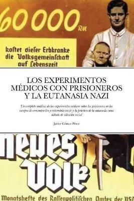 Experimentos Medicos Con Prisioneros Y La Eutanasia Nazi 9781716627026