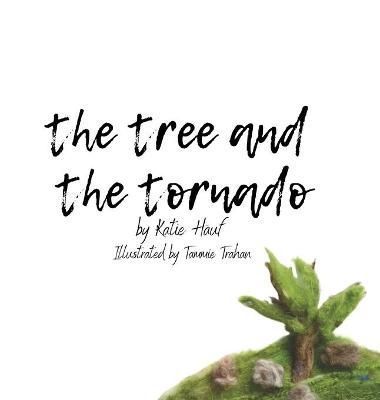 Tree and the Tornado. By Hauf 9781716627323 (Hardback)