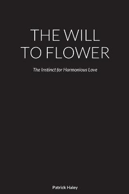 Will to Flower By Patrick Haley 9781716629822 (Paperback)