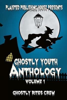 Ghostly Youth Anthology - Volume One By Rites Crew 9781716642135