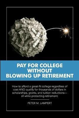 Pay for College Without Blowing Up Retirement By Peter M Lampert