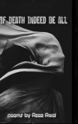 If Indeed Death Be All By Awal 9781716680045 (Hardback)