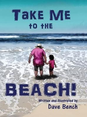 Take Me to the Beach By Bench 9781716704628 (Hardback)