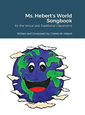 Ms. Hebert's World Songbook By Hebert 9781716711497 (Hardback)