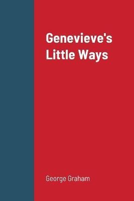 Genevieve's Little Ways 2 By Graham 9781716718656 (Paperback)