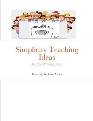 Simplicity Teaching Ideas By Dr Elsa O'Campo 9781716753664 (Paperback)