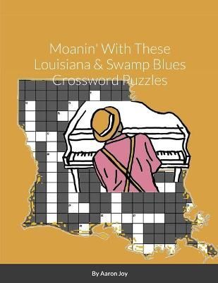 Moanin' With These Louisiana & Swamp Blues Crossword Puzzles By Joy