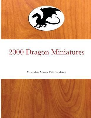 2000 Dragon Miniatures By Escalante 9781716796654 (Paperback)