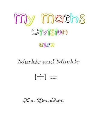 My Maths with Markie and Mackle By Ken Donaldson 9781716809385