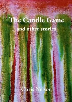 Candle Game & Other Stories By Chris Nelson 9781716816871 (Paperback)