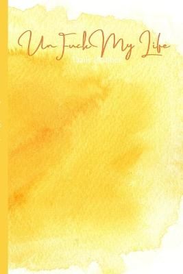 UnFuck My Life Daily Planner - Sun By Gathers 9781716829031