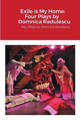 Exile is My Home By Domnica Radulescu 9781716857324 (Paperback)