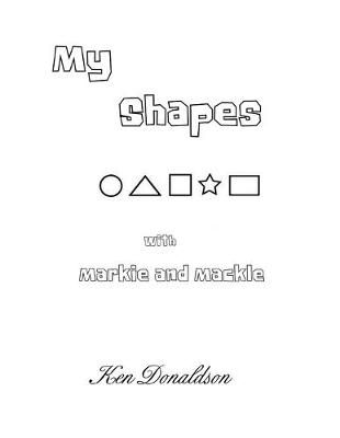 My Shapes with Markie and Mackle By Donaldson 9781716923555