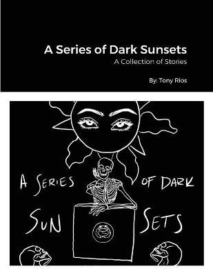Series of Dark Sunsets By Rios 9781716923869 (Paperback)