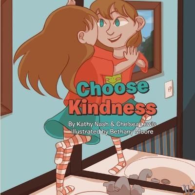 Choose Kindness By Kathy Nash 9781716929007 (Paperback)