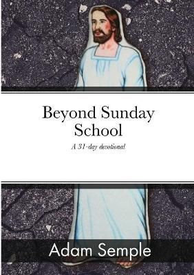 Beyond Sunday School By Semple 9781716972942 (Paperback)
