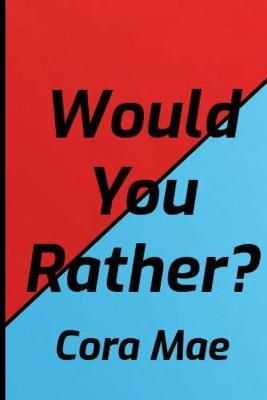 Would You Rather? By Mae 9781716977329 (Paperback)