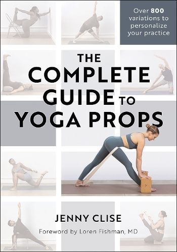 The Complete Guide to Yoga Props By Jennifer Clise 9781718223608