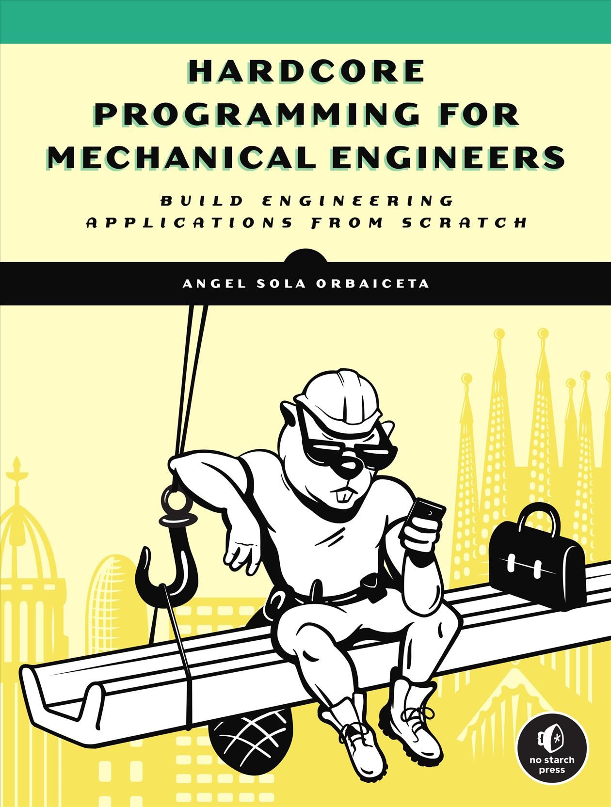 Hardcore Programming for Mechanical Engineers By Angel Sola