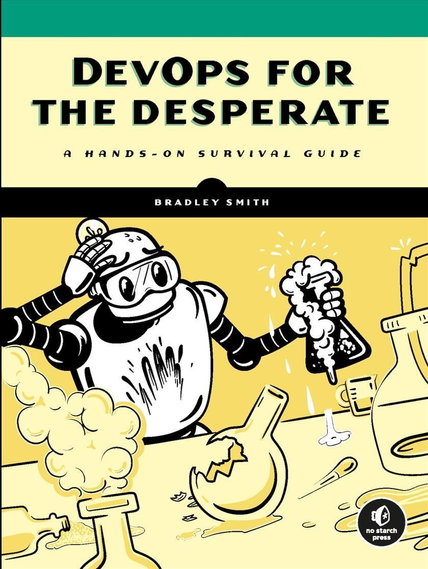 DevOps for the Desperate By Bradley Smith 9781718502482 (Paperback)